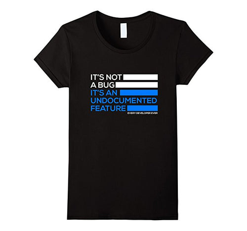 It's Not a Bug - Funny IT Developer Programmer Geek T-Shirt